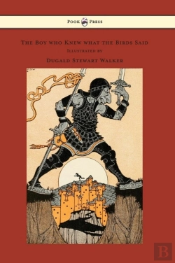Bertrand.pt - The Boy Who Knew What The Birds Said - Illustrated By Dugald Stewart Walker