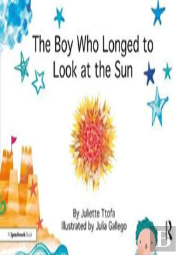 The Boy Who Longed To Look At The Sun
