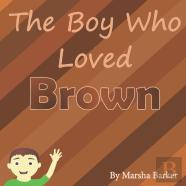 The Boy Who Loved Brown