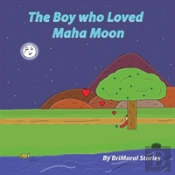 The Boy Who Loved Maha Moon