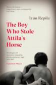 The Boy Who Stole Attila'S Horse