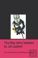 The Boy Who Walked To Jerusalem