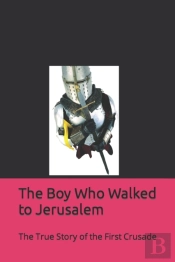 The Boy Who Walked To Jerusalem