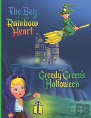 The Boy With The Rainbow Heart And Greedy Green'S Halloween