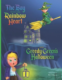 Bertrand.pt - The Boy With The Rainbow Heart And Greedy Green'S Halloween