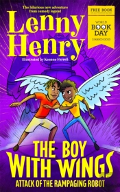The Boy With Wings: Attack Of The Rampaging Robot - World Book Day 2022