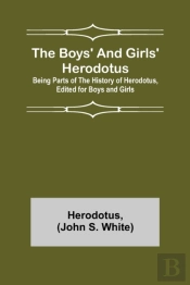 The Boys' And Girls' Herodotus; Being Parts Of The History Of Herodotus, Edited For Boys And Girls