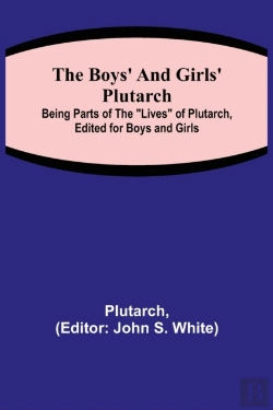 Bertrand.pt - The Boys' And Girls' Plutarch; Being Parts Of The 