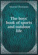 The Boys' Book Of Sports And Outdoor Life