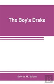 The Boy'S Drake; Story Of The Great Sea Fighter Of The Sixteenth Century