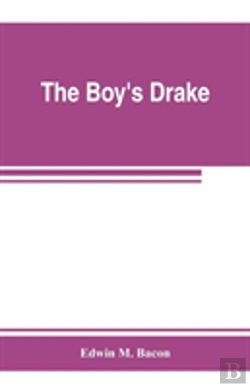 Bertrand.pt - The Boy'S Drake; Story Of The Great Sea Fighter Of The Sixteenth Century