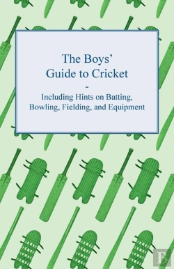 Bertrand.pt - The Boys' Guide To Cricket - Including Hints On Batting, Bowling, Fielding, And Equipment