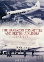 The Brabazon Committee And British Airliners 1945 - 1960