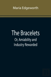 The Bracelets; Or, Amiability And Industry Rewarded