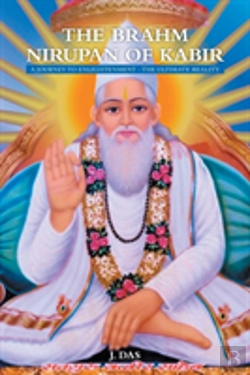 Bertrand.pt - The Brahm Nirupan Of Kabir: A Journey To Enlightenment - The Ultimate Reality