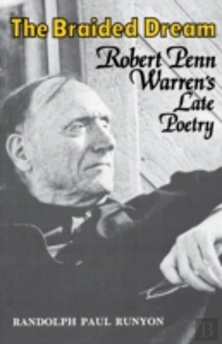 Bertrand.pt - The Braided Dream: Robert Penn Warren'S Late Poetry