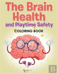 The Brain Health And Playtime Safety Coloring Book