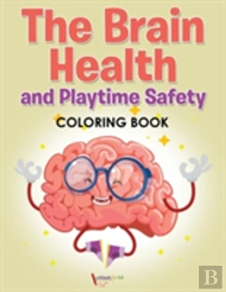 Bertrand.pt - The Brain Health And Playtime Safety Coloring Book