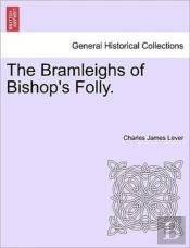 The Bramleighs Of Bishop'S Folly.
