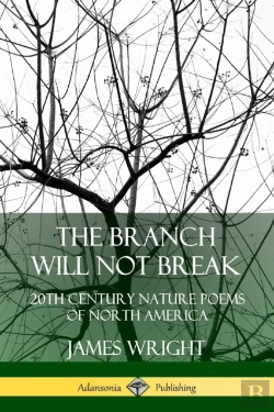 Bertrand.pt - The Branch Will Not Break: 20th Century Nature Poems Of North America