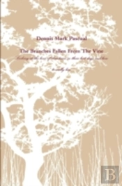 The Branches Fallen From The Vine  Looking At The Lives Of Christians In These Last Days And How To Really Live