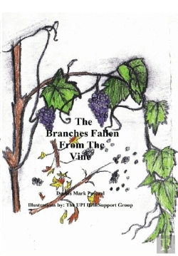 Bertrand.pt - The Branches Fallen From The Vine Looking At The Lives Of Christians In These Last Days And How To Really Live