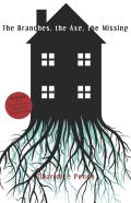 The Branches, The Axe, The Missing