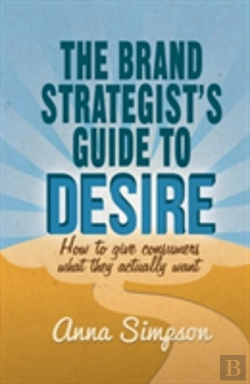 Bertrand.pt - The Brand Strategist'S Guide To Desire