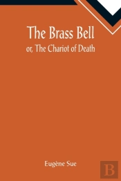 The Brass Bell; Or, The Chariot Of Death