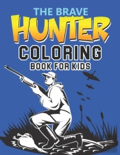 The Brave Hunter Coloring Book For Kids