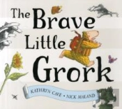 The Brave Little Grork