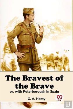 Bertrand.pt - The Bravest Of The Brave Or, With Peterborough In Spain