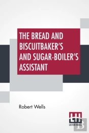 The Bread And Biscuitbaker'S And Sugar-B