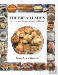 The Bread Lady'S Secrets And Companions Cookbook