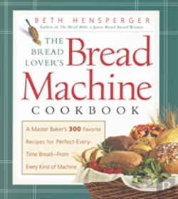 Bertrand.pt - The Bread Lover'S Bread Machine Cookbook