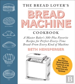 Bertrand.pt - The Bread Lover'S Bread Machine Cookbook, Newly Expanded And Updated