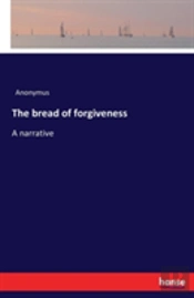The Bread Of Forgiveness