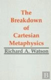 The Breakdown Of Cartesian Metaphysics