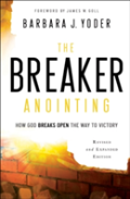 The Breaker Anointing Â€“ How God Breaks Open The Way To Victory