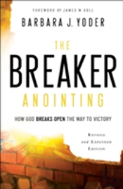 The Breaker Anointing Â€“ How God Breaks Open The Way To Victory