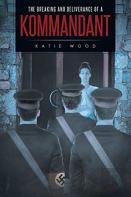 The Breaking And Deliverance Of A Kommandant