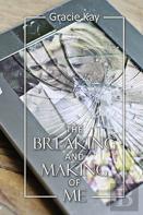 The Breaking And Making Of Me
