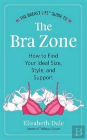The Breast Life(Tm) Guide To The Bra Zone