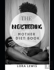 The Breastfeeding Mother Diet Book