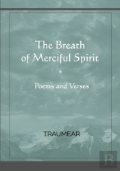The Breath Of Merciful Spirit: Poems And