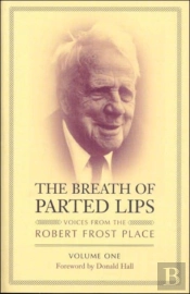 The Breath Of Parted Lips - Voices From The Robert  Frost Place, Vol. I