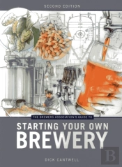 The Brewers Association'S Guide To Starting Your Own Brewery