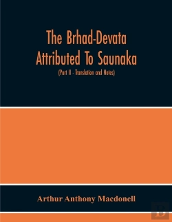 Bertrand.pt - The Brhad-Devata Attributed To Saunaka A Summary Of The Deities And Myths Of The Rig-Veda Critically Edited In The Original Sanskrit With An Introduction And Seven Appendices, And Translated Into Engl