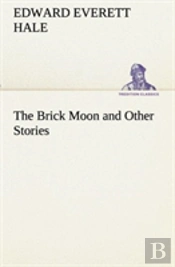 The Brick Moon And Other Stories