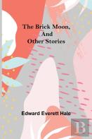 The Brick Moon, And Other Stories